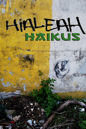 Hialeah Haikus